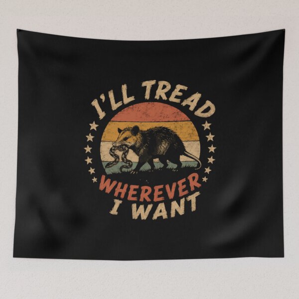 Item preview, I'll Tread Wherever I Want Opossum Wild Animal Lover designed and sold by SkeletonsDanger.