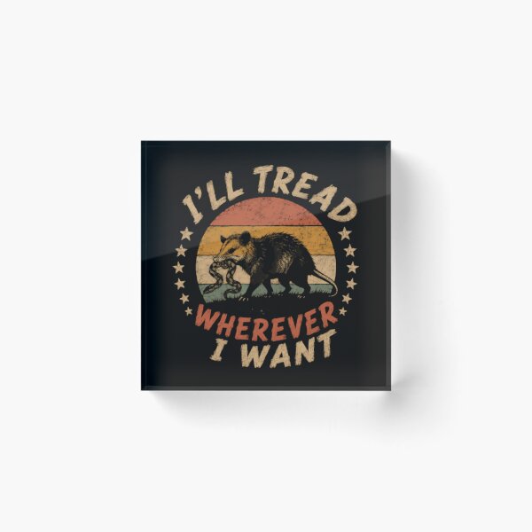 Item preview, I'll Tread Wherever I Want Opossum Wild Animal Lover designed and sold by SkeletonsDanger.