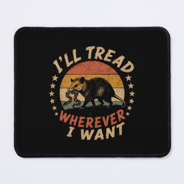 Item preview, I'll Tread Wherever I Want Opossum Wild Animal Lover designed and sold by SkeletonsDanger.