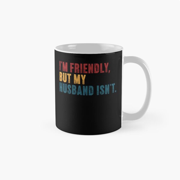 Item preview, I'm Friendly, But My Husband Isn't Married Wife Humor designed and sold by SkeletonsDanger.