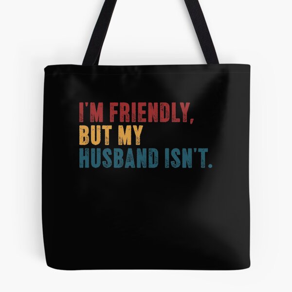 Item preview, I'm Friendly, But My Husband Isn't Married Wife Humor designed and sold by SkeletonsDanger.
