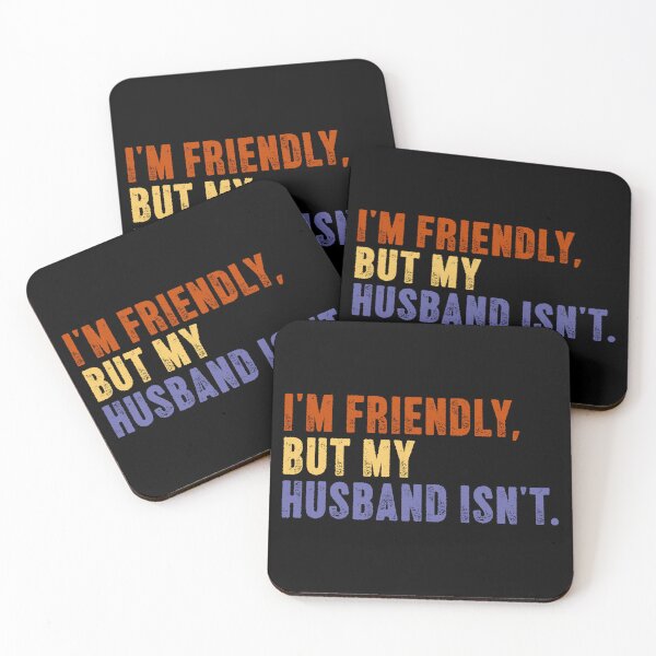 Item preview, I'm Friendly, But My Husband Isn't. Funny Wife Husband Marriage Humor designed and sold by SkeletonsDanger.