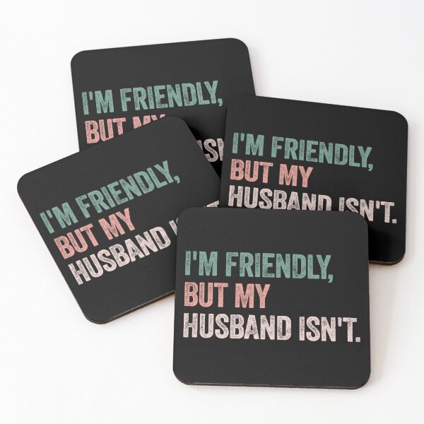 Item preview, I'm Friendly, But My Husband Isn't. Wife Humor Marriage Quote designed and sold by SkeletonsDanger.