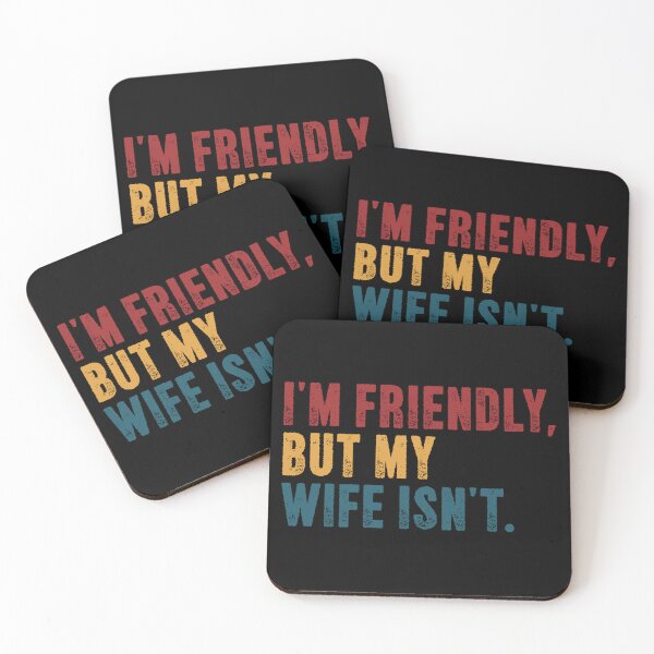 Item preview, I'm Friendly, But My Wife Isn't Husband Marriage Humor Sarcasm Men designed and sold by SkeletonsDanger.