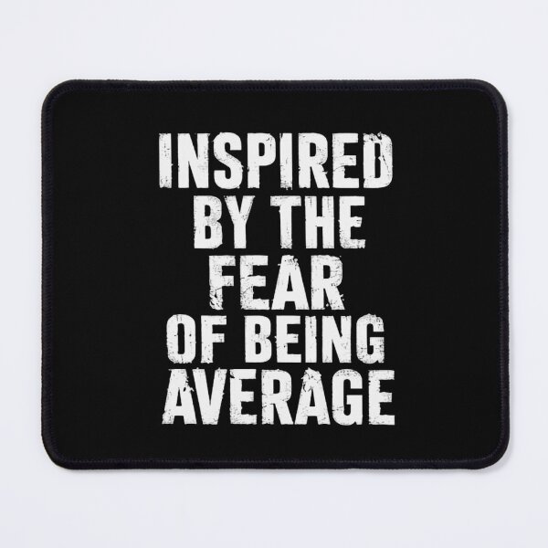Item preview, Inspired By The Fear Of Being Average Motivational Ambition Mindset designed and sold by SkeletonsDanger.