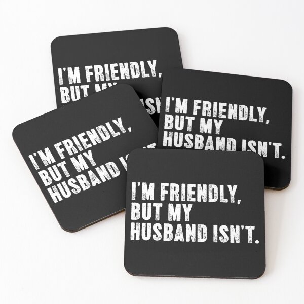 Item preview, I'm Friendly, But My Husband Isn't Wife Life Humor designed and sold by SkeletonsDanger.