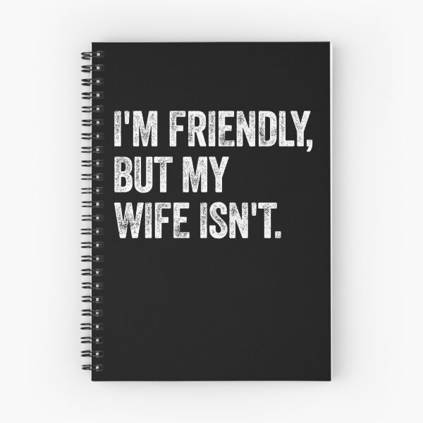 Item preview, I'm Friendly, But My Wife Isn't. Husband Marriage Humor Saying designed and sold by SkeletonsDanger.