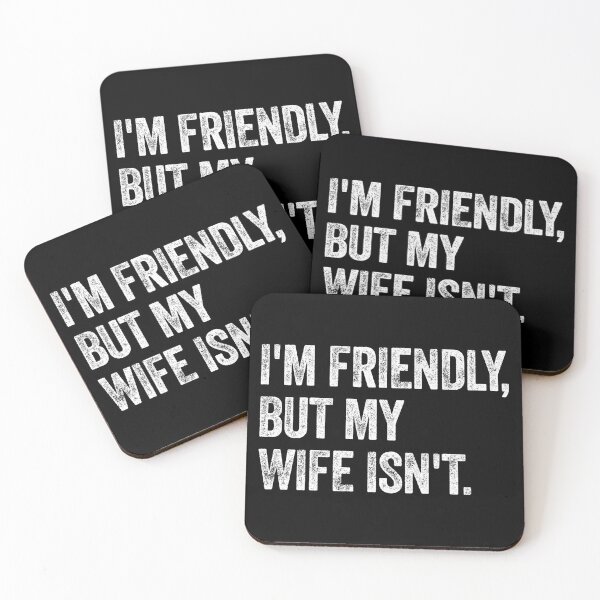 Item preview, I'm Friendly, But My Wife Isn't. Husband Marriage Humor Saying designed and sold by SkeletonsDanger.
