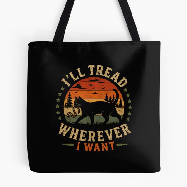 Item preview, I'll Tread Wherever I Want Independent Cat Lover Feline Pet Attitude designed and sold by SkeletonsDanger.