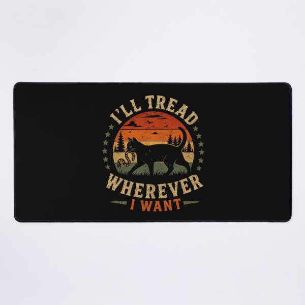 Item preview, I'll Tread Wherever I Want Independent Cat Lover Feline Pet Attitude designed and sold by SkeletonsDanger.