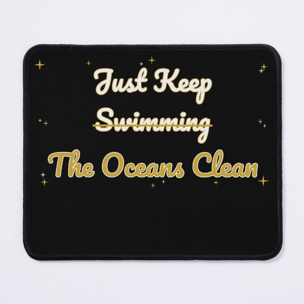 Item preview, Just Keep Swimming The Oceans Clean Ecology designed and sold by Colorlessandco.
