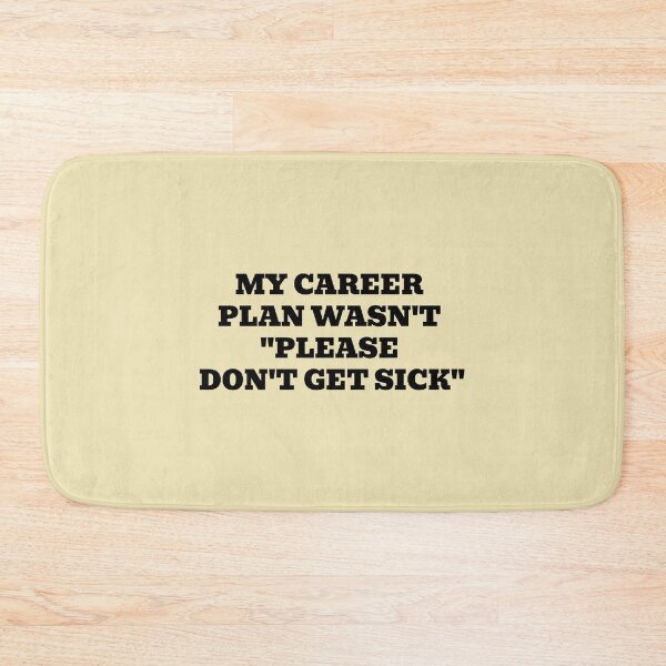 Item preview, My Career Plan Wasn't "Please Don't Get Sick" designed and sold by WakeNBake-Tees.