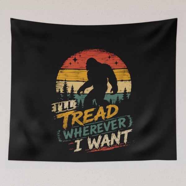 Item preview, I'll Tread Wherever I Want Bigfoot Sasquatch Hiker Outdoors Adventure designed and sold by SkeletonsDanger.