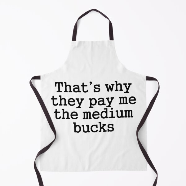Item preview, Thats Why They Pay Me The Medium Bucks designed and sold by raedattia.