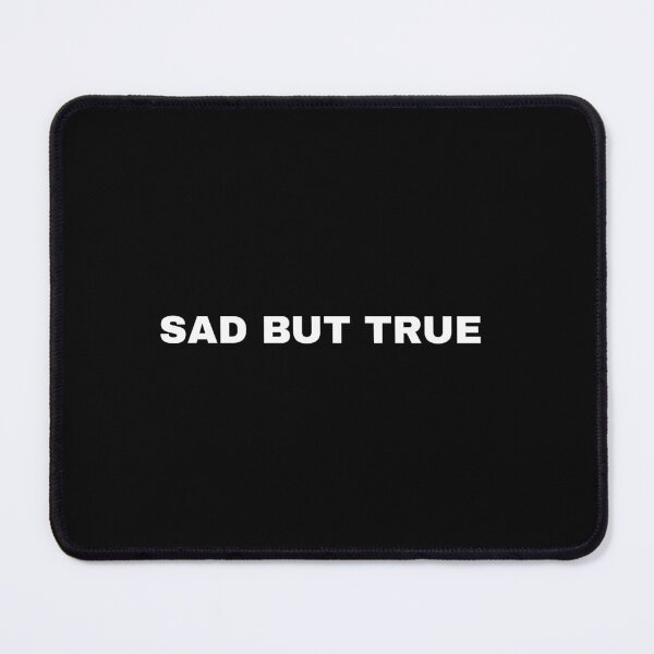 Item preview, Sad But True  designed and sold by SWETA HALDER.