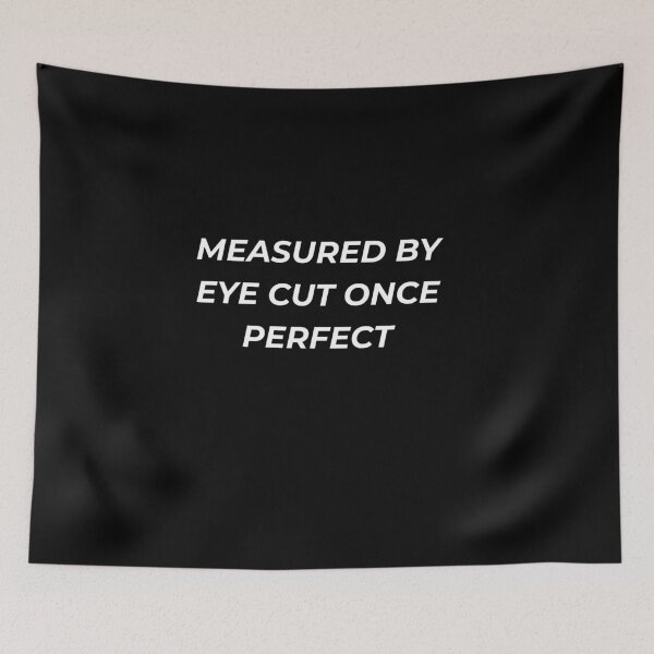 Item preview, Measured By Eye Cut Once Perfect Funny Handyman Craftsman designed and sold by IronAndSoil.