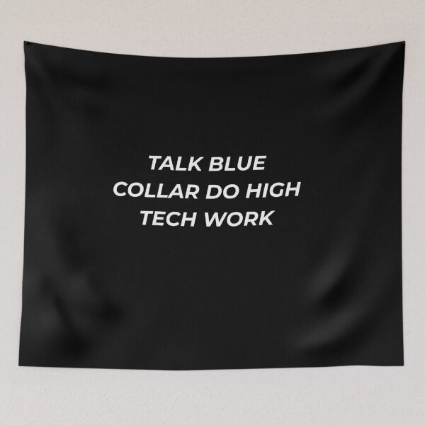 Item preview, Talk Blue Collar Do High Tech Work Funny Precision Trade designed and sold by IronAndSoil.