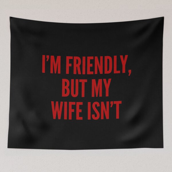 Item preview, I'm Friendly, But My Wife Isn't Husband Humor Married Couple Joke designed and sold by SkeletonsDanger.