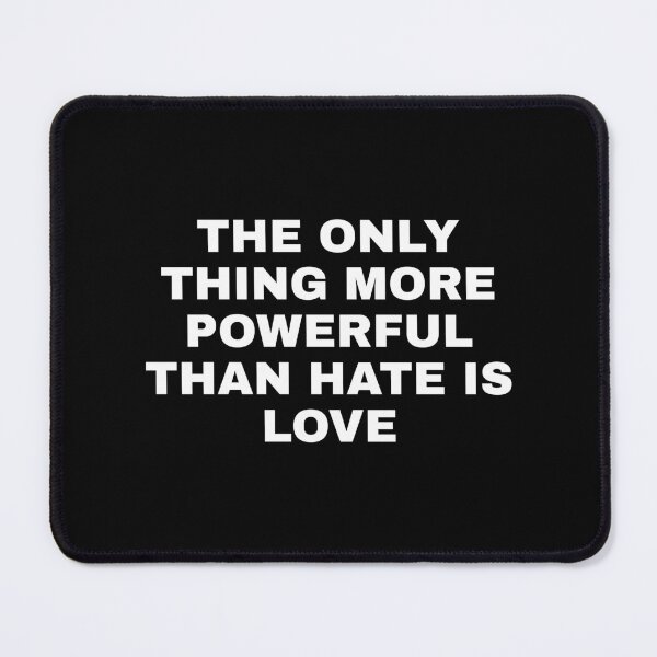 Item preview, The Only Thing More Powerful Than Hate Is Love designed and sold by SWETA HALDER.
