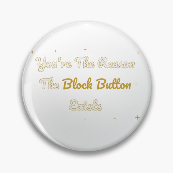 Item preview, You're The Reason The Block Button Exists Humor designed and sold by Colorlessandco.