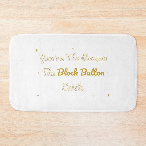 Item preview, You're The Reason The Block Button Exists Humor designed and sold by Colorlessandco.