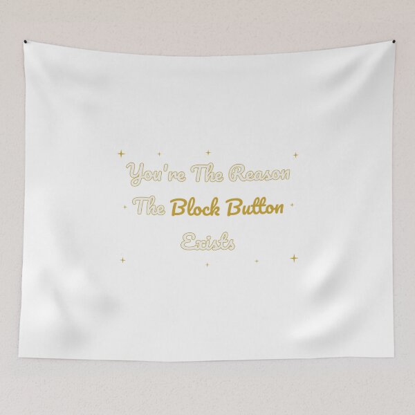 Item preview, You're The Reason The Block Button Exists Humor designed and sold by Colorlessandco.
