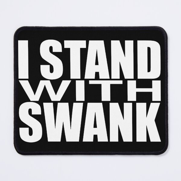 Item preview, I Stand With Swank (white letters) designed and sold by longneckgoosie.