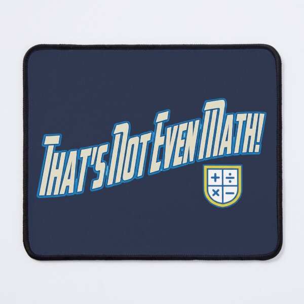 Item preview, That's Not Even Math! | Funny Battle Cry Ver.1 designed and sold by Pandemonium Art & Design.