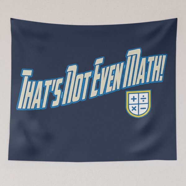 Item preview, That's Not Even Math! | Funny Battle Cry Ver.1 designed and sold by Pandemonium Art & Design.