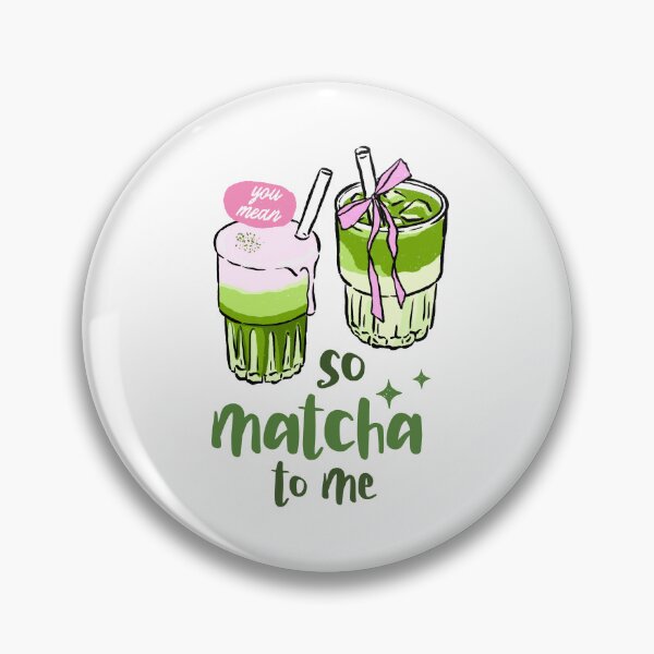 Item preview, So Matcha To Me Matcha Latte designed and sold by domicraymondo.