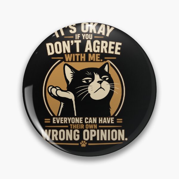 Item preview, It's Okay If You Don't Agree With Me – Funny Cat Wrong Opinion designed and sold by Huddy-clothes.