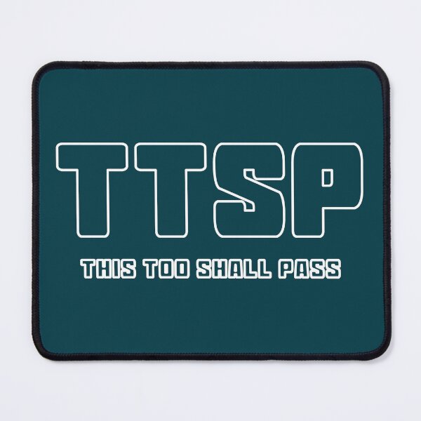 Item preview, TTSP - This Too Shall Pass (time heals everything) designed and sold by bravoalpha.