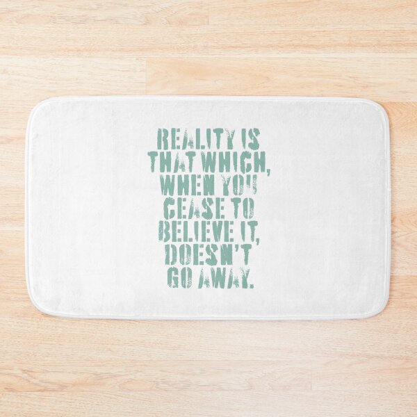 Item preview, Reality is that which, when you cease to believe it, doesn't go away. v.1 designed and sold by x1brett.