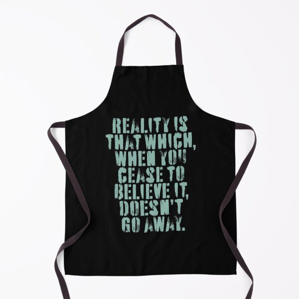 Item preview, Reality is that which, when you cease to believe it, doesn't go away. v.1 designed and sold by x1brett.
