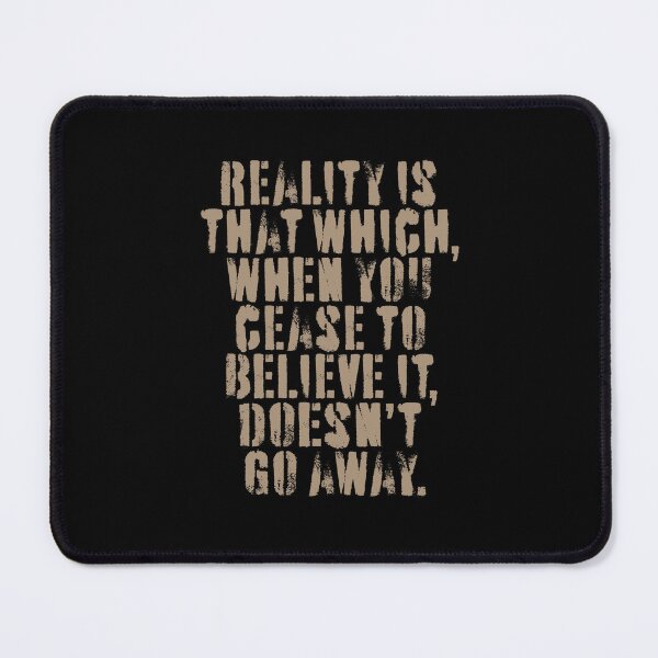 Item preview, Reality is that which, when you cease to believe it, doesn't go away. v.2 designed and sold by x1brett.