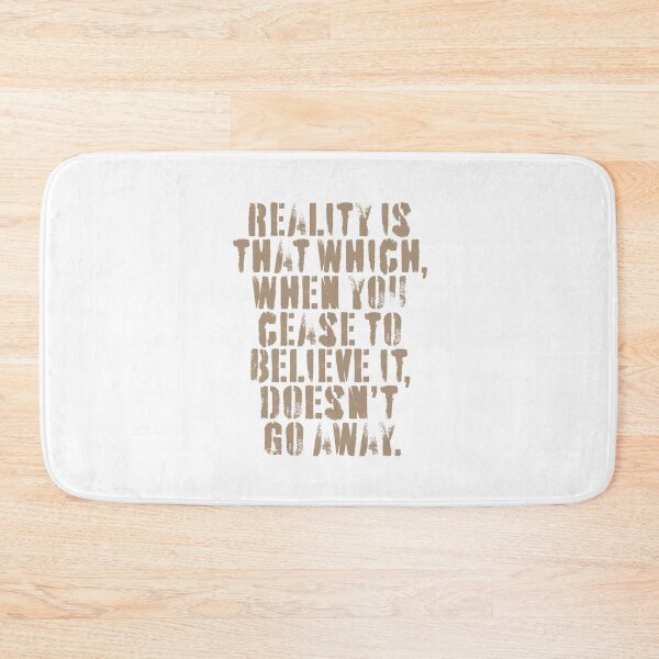 Item preview, Reality is that which, when you cease to believe it, doesn't go away. v.2 designed and sold by x1brett.