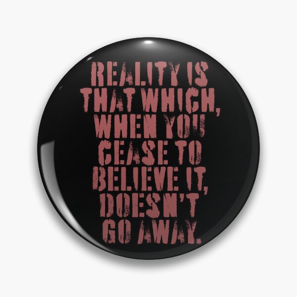 Item preview, Reality is that which, when you cease to believe it, doesn't go away. v.3 designed and sold by x1brett.