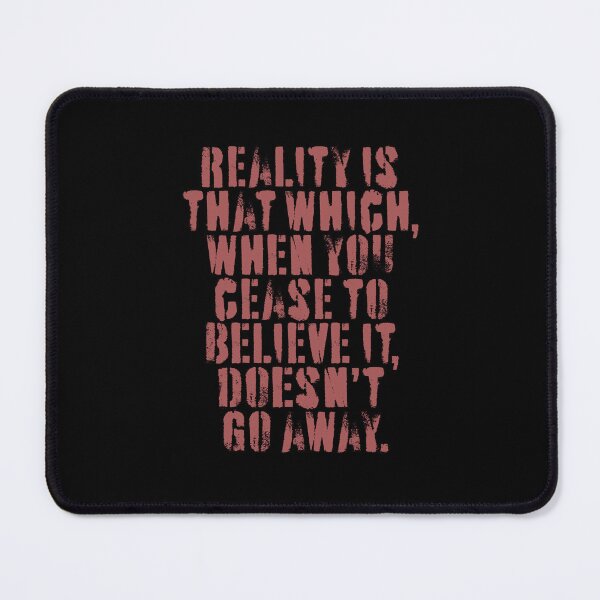 Item preview, Reality is that which, when you cease to believe it, doesn't go away. v.3 designed and sold by x1brett.