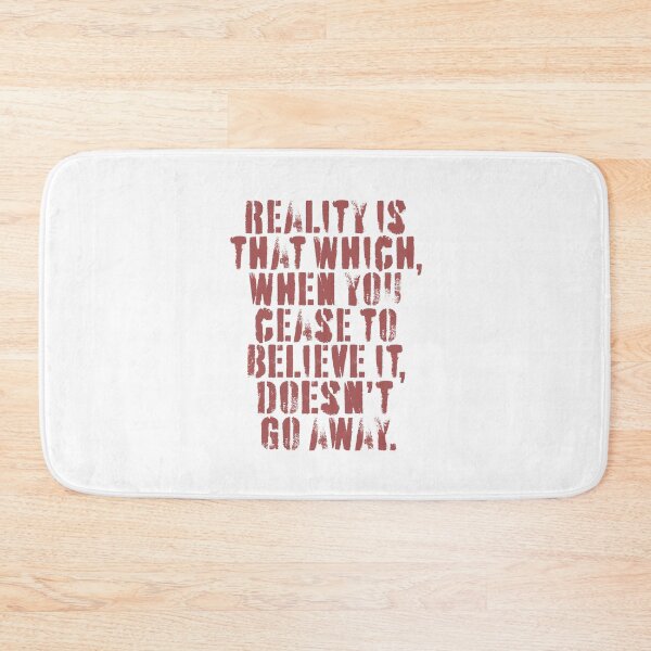 Item preview, Reality is that which, when you cease to believe it, doesn't go away. v.3 designed and sold by x1brett.