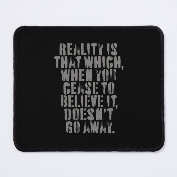 Item preview, Reality is that which, when you cease to believe it, doesn't go away. v.4 designed and sold by x1brett.