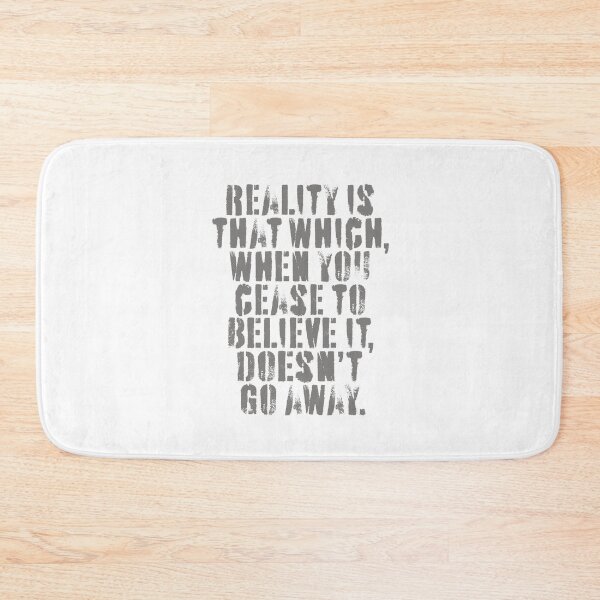 Item preview, Reality is that which, when you cease to believe it, doesn't go away. v.4 designed and sold by x1brett.