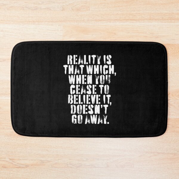 Item preview, Reality is that which, when you cease to believe it, doesn't go away. v.5 designed and sold by x1brett.