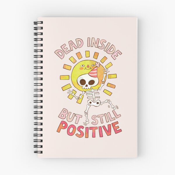 Item preview, Dead Inside But Still Positive designed and sold by Itouchedabee.