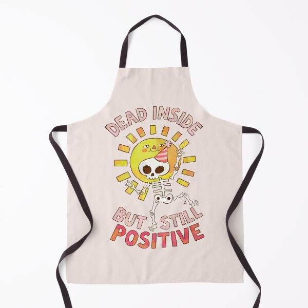 Item preview, Dead Inside But Still Positive designed and sold by Itouchedabee.