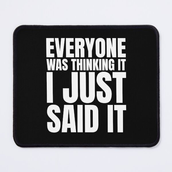 Item preview, Everyone was thinking it I just said it designed and sold by Dondonmart.