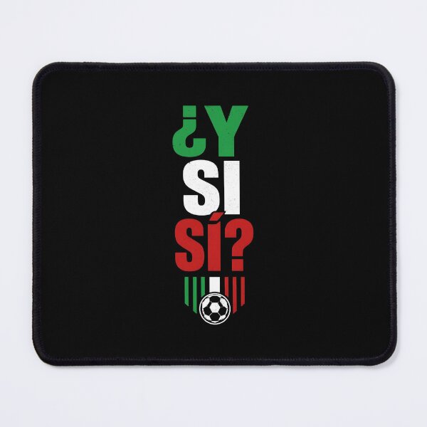 Item preview, ¿Y Si Sí? Mexico Soccer Fan Spanish Quote designed and sold by kienoy.
