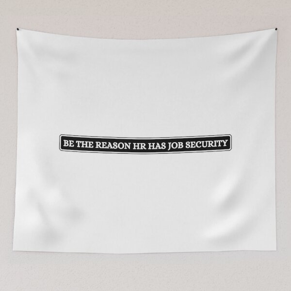 Item preview, Be The Reason HR Has Job Security designed and sold by Dondonmart.