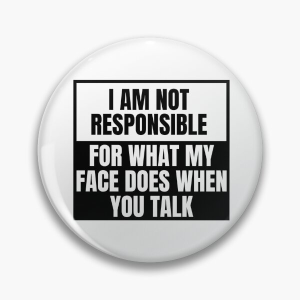 Item preview, I am not responsible for what my face does when you talk designed and sold by Dondonmart.