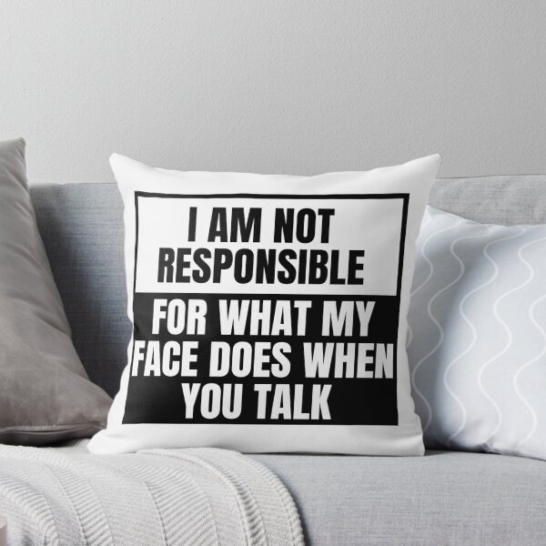 Item preview, I am not responsible for what my face does when you talk designed and sold by Dondonmart.