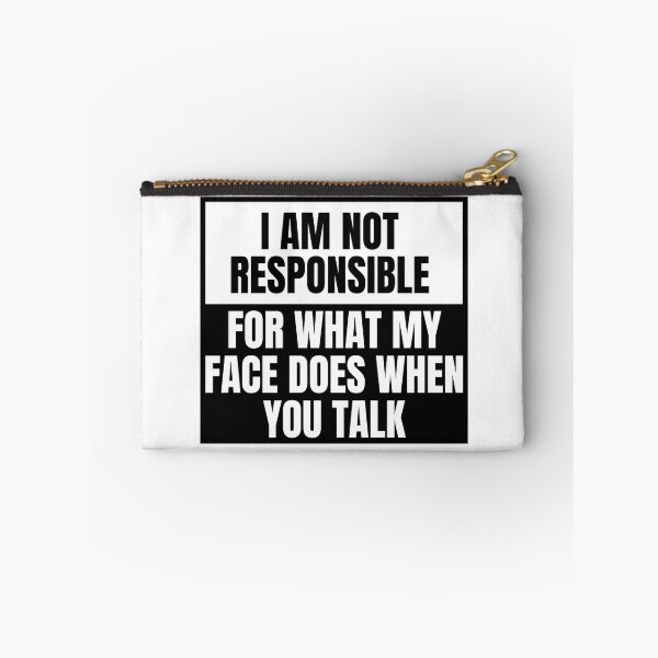 Item preview, I am not responsible for what my face does when you talk designed and sold by Dondonmart.